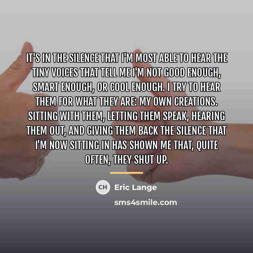“It's in the silence that I'm most able to hear…” quote by Eric Lange