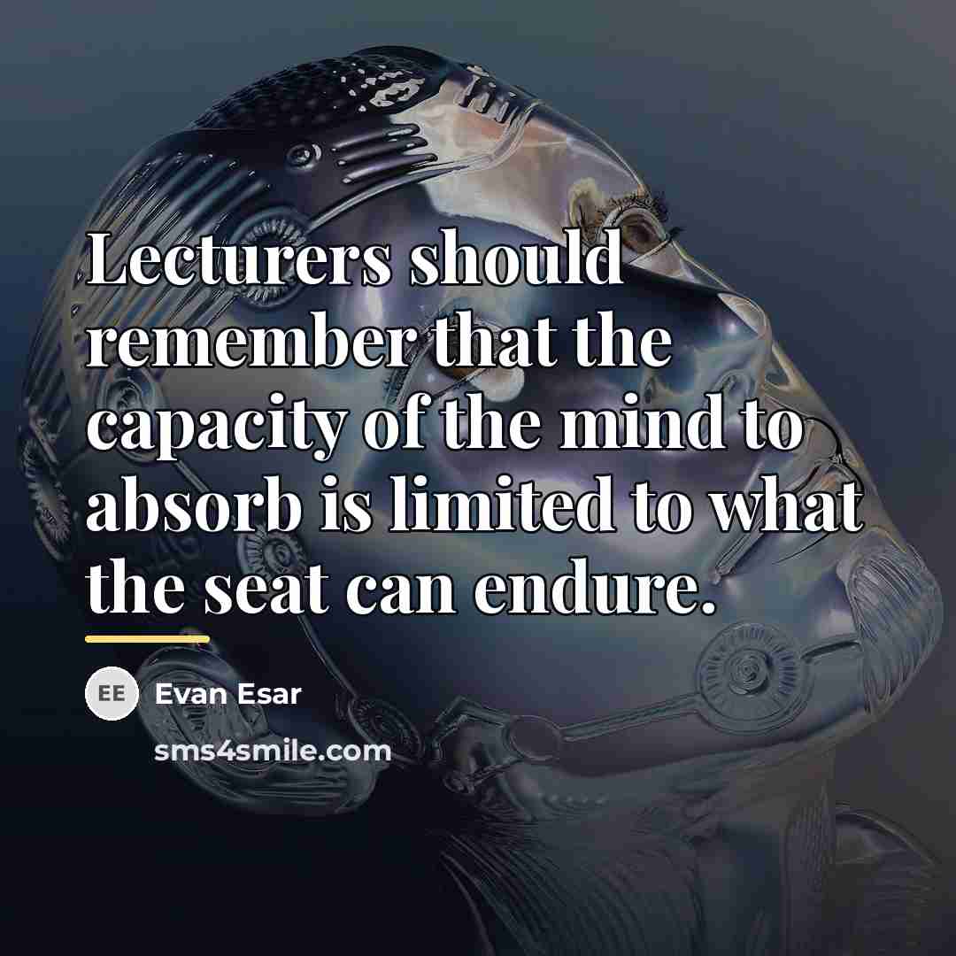 “Lecturers should remember that the capacity of the mind to…” quote by Evan Esar