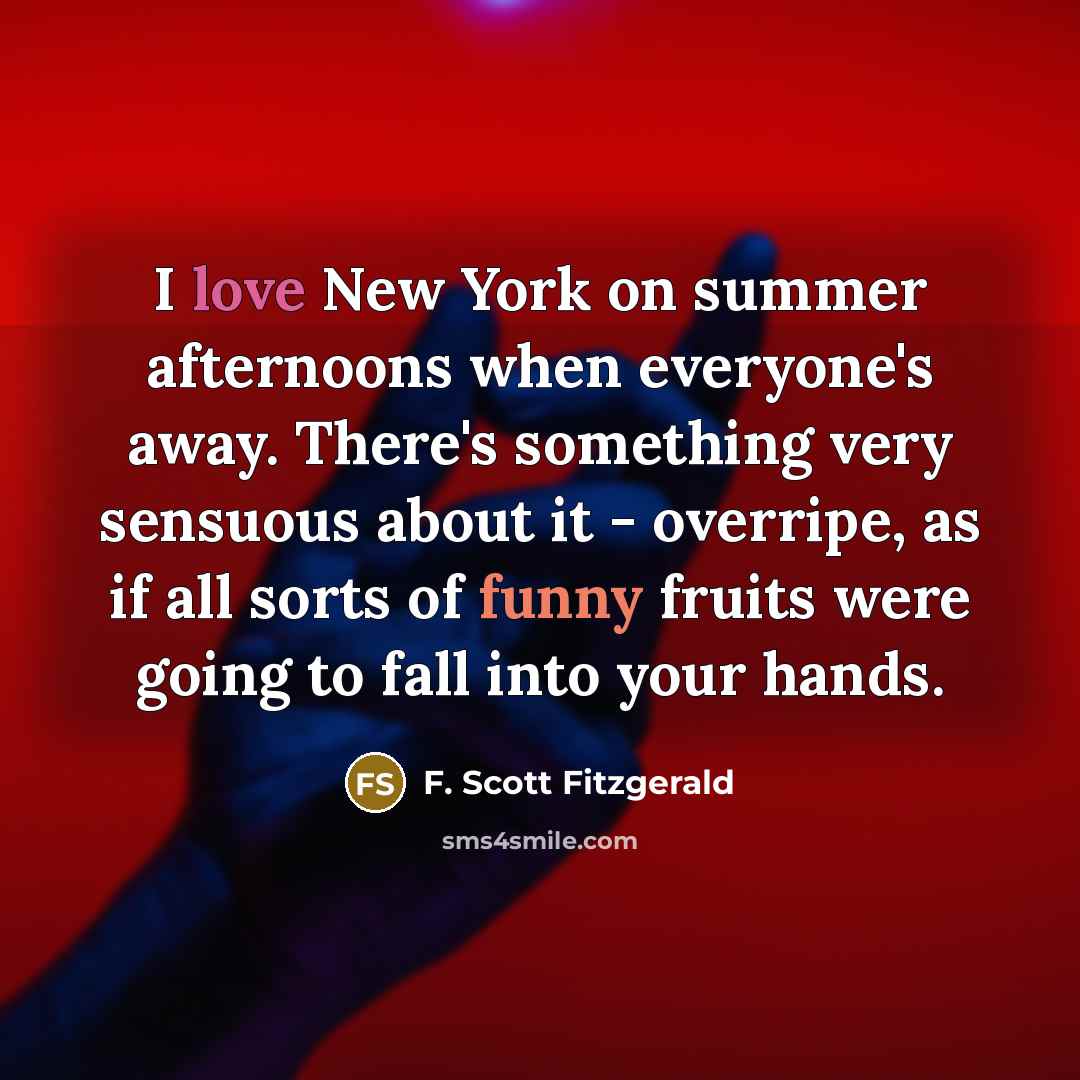 “I love New York on summer afternoons when everyone's away.…” quote by F. Scott Fitzgerald