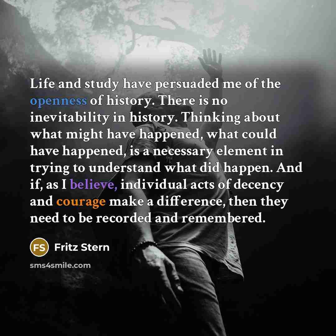 “Life and study have persuaded me of the openness of…” quote by Fritz Stern