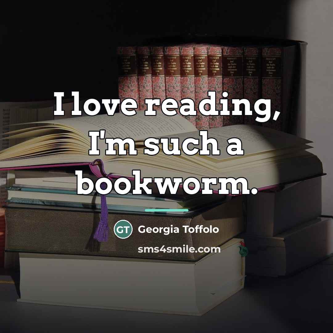 “I love reading, I'm such a bookworm.…” quote by Georgia Toffolo