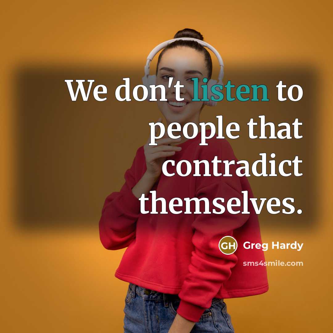 “We don't listen to people that contradict themselves.…” quote by Greg Hardy