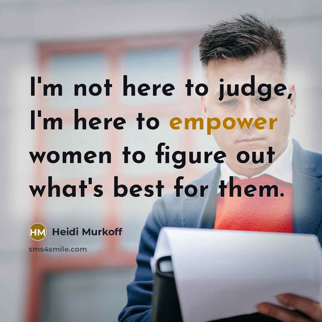 “I'm not here to judge, I'm here to empower women…” quote by Heidi Murkoff