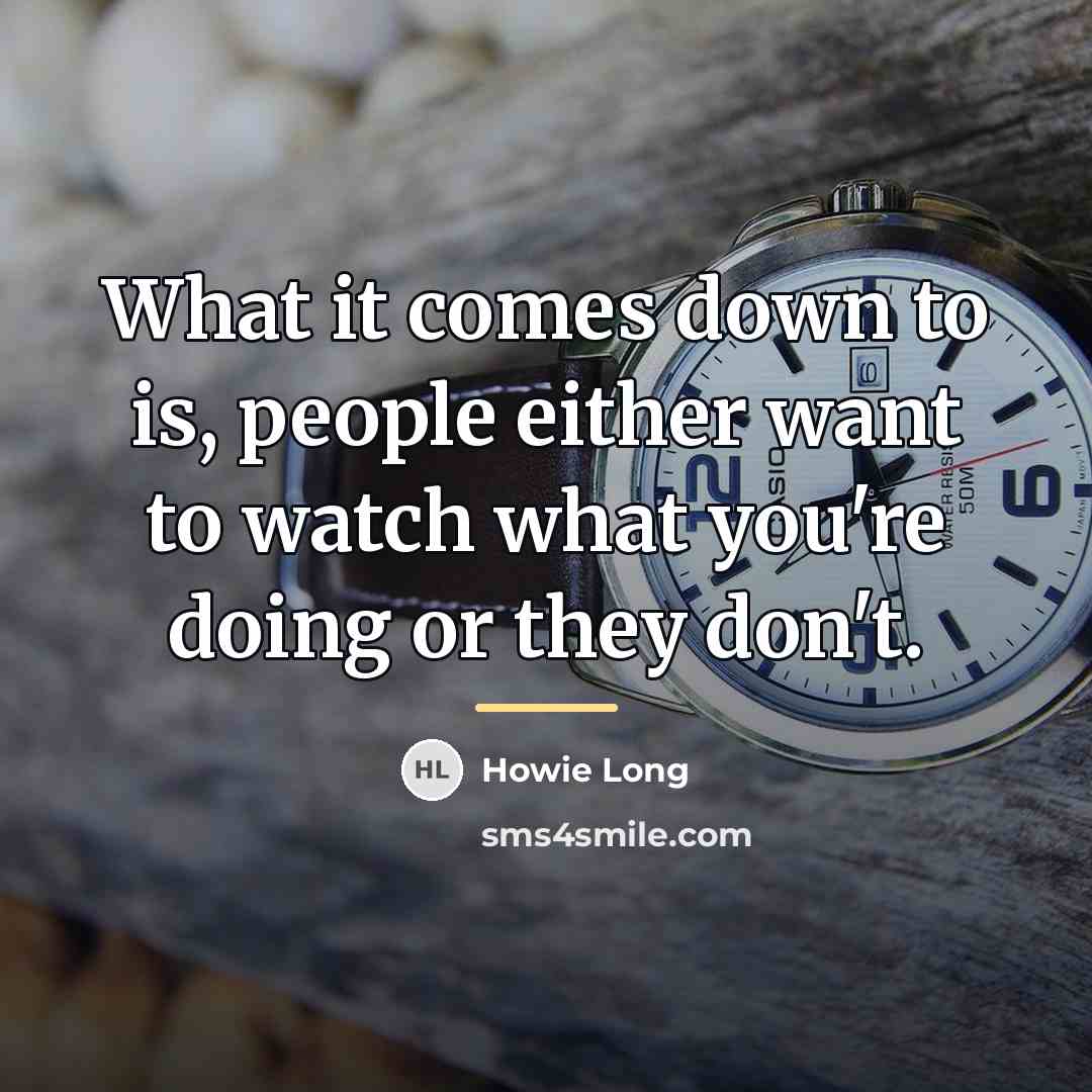 “What it comes down to is, people either want to…” quote by Howie Long