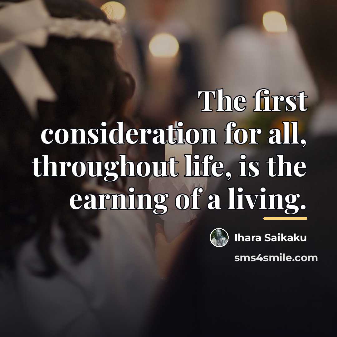 “The first consideration for all, throughout life, is the earning…” quote by Ihara Saikaku