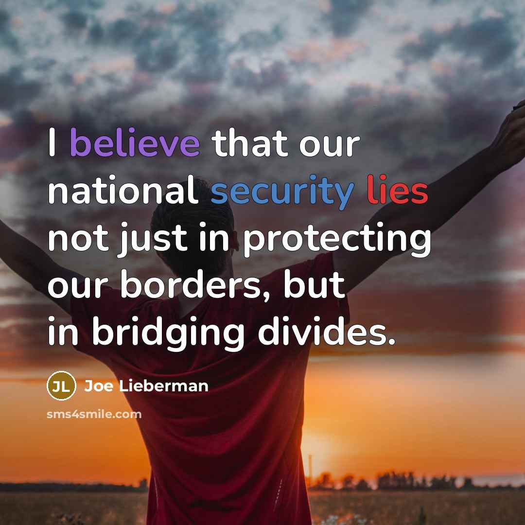 “I believe that our national security lies not just in…” quote by Joe Lieberman