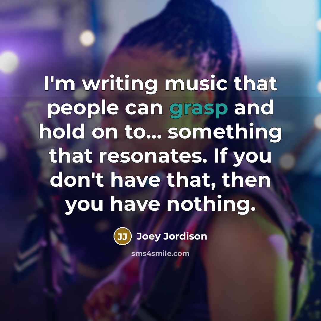 “I'm writing music that people can grasp and hold on…” quote by Joey Jordison