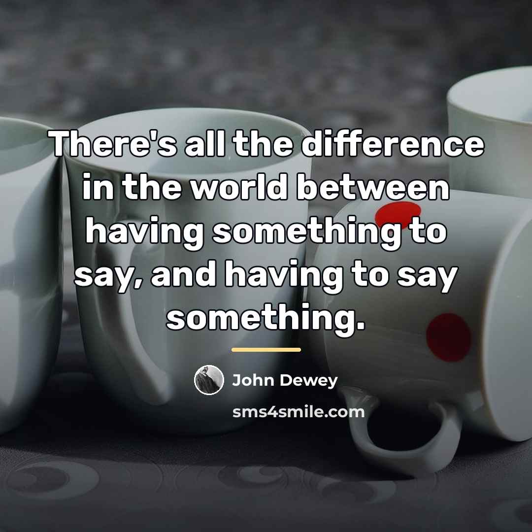 “There's all the difference in the world between having something…” quote by John Dewey