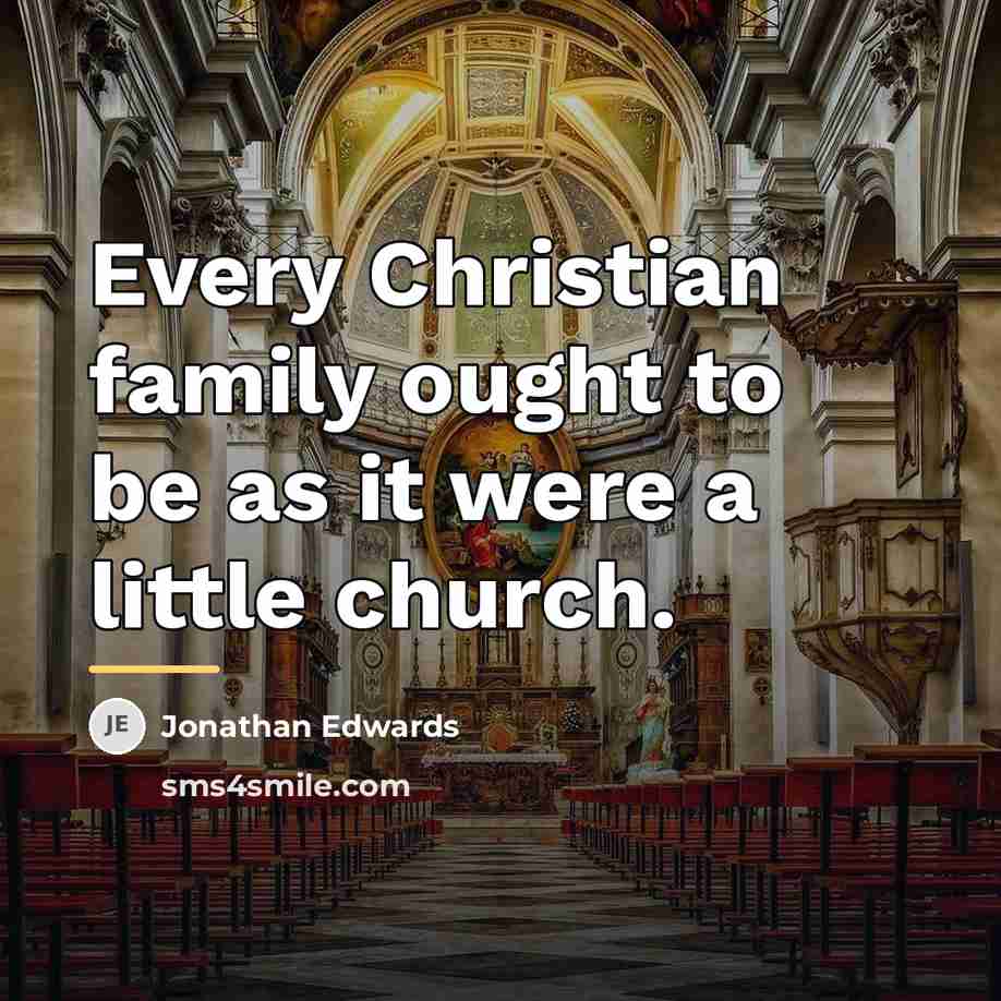 “Every Christian family ought to be as it were a…” quote by Jonathan Edwards