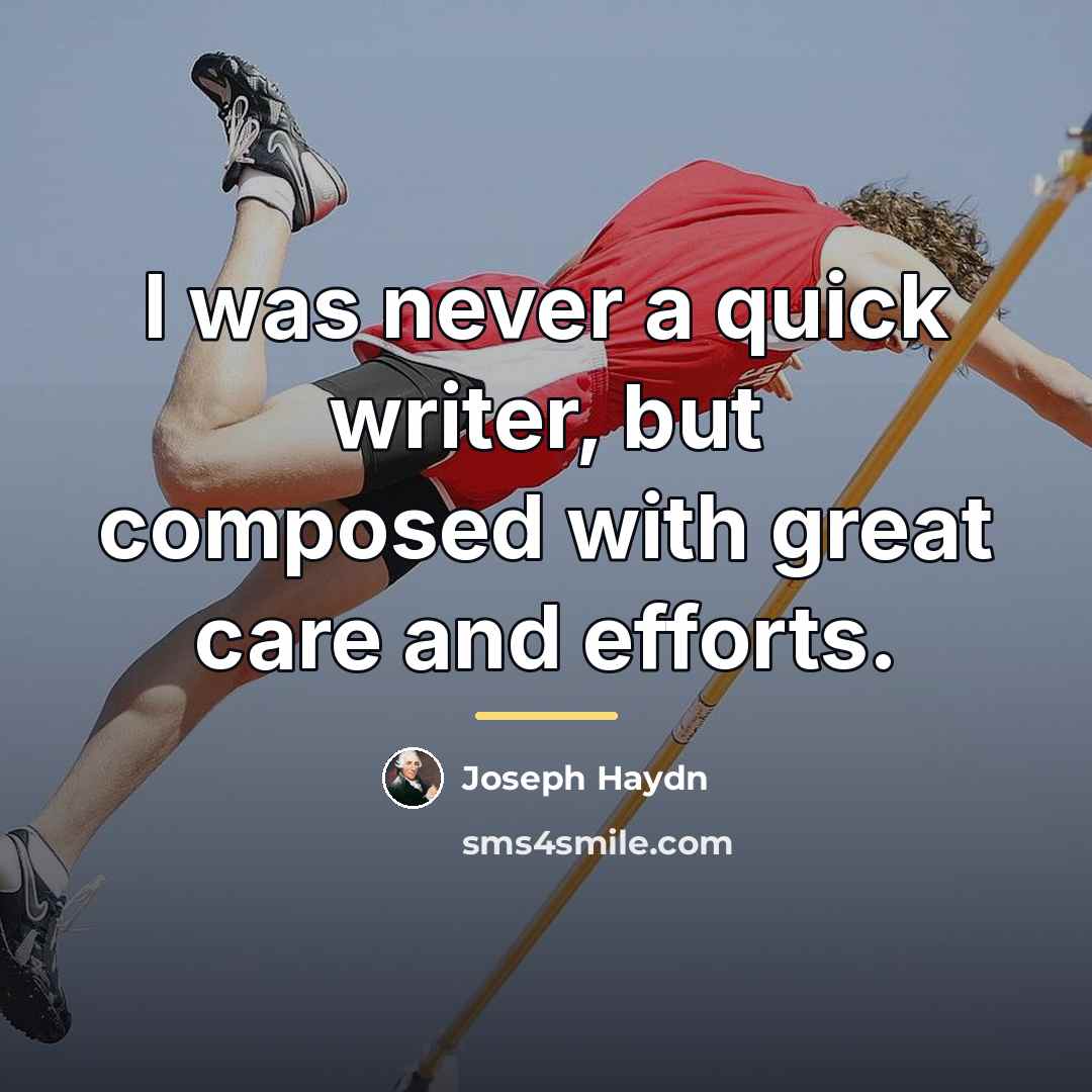 “I was never a quick writer, but composed with great…” quote by Joseph Haydn