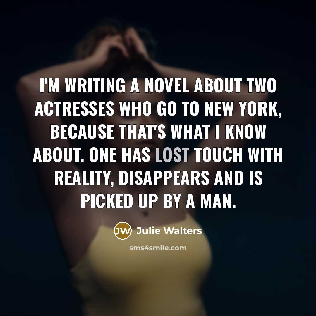 “I'm writing a novel about two actresses who go to…” quote by Julie Walters