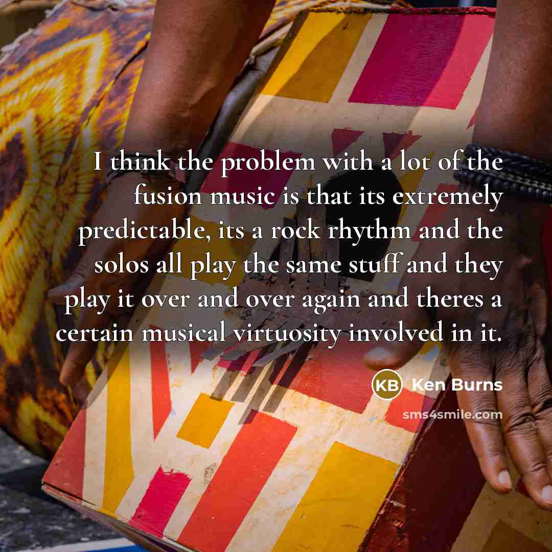 “I think the problem with a lot of the fusion…” quote by Ken Burns