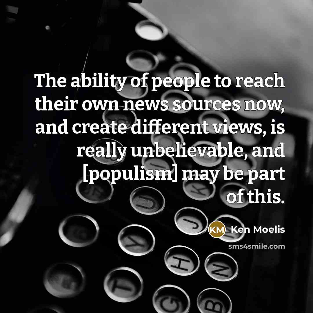 “The ability of people to reach their own news sources…” quote by Ken Moelis