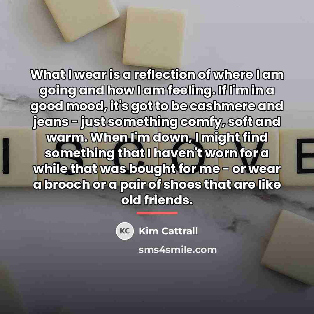 “What I wear is a reflection of where I am…” quote by Kim Cattrall