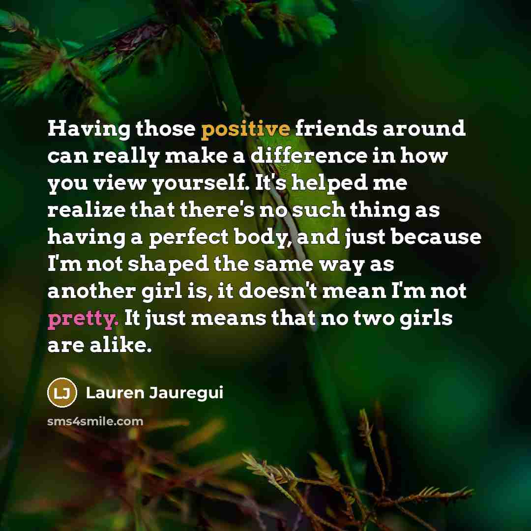 “Having those positive friends around can really make a difference…” quote by Lauren Jauregui