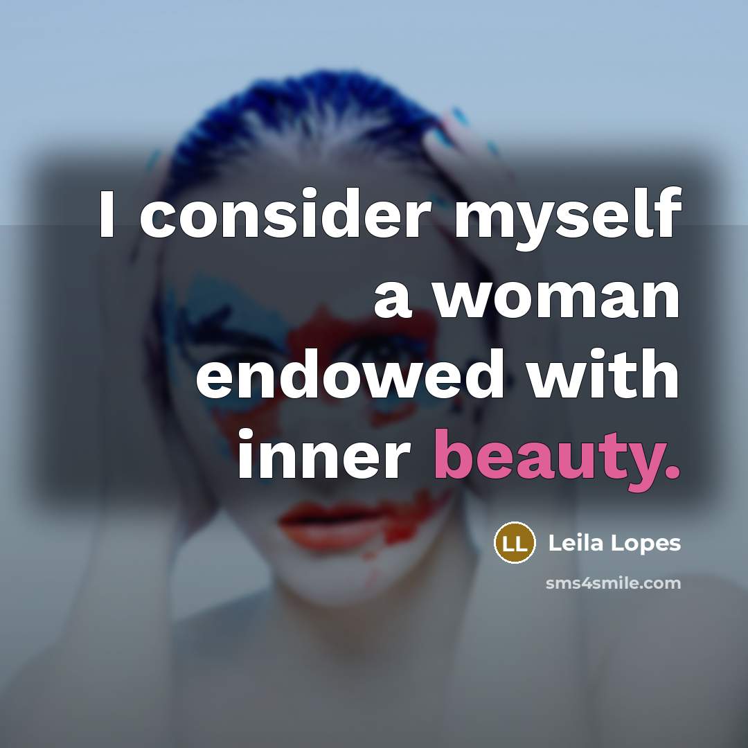 “I consider myself a woman endowed with inner beauty.…” quote by Leila Lopes