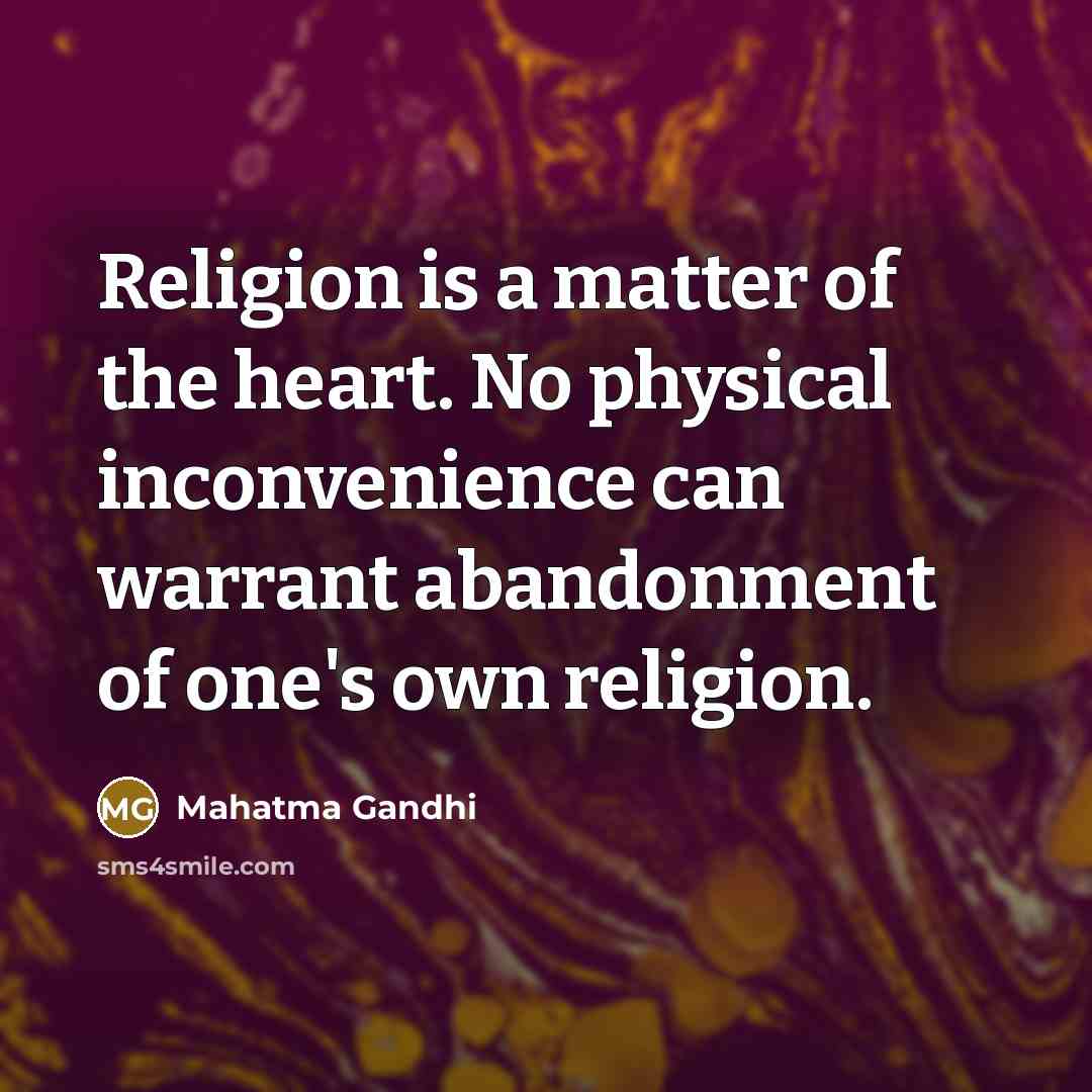 “Religion is a matter of the heart. No physical inconvenience…” quote by Mahatma Gandhi
