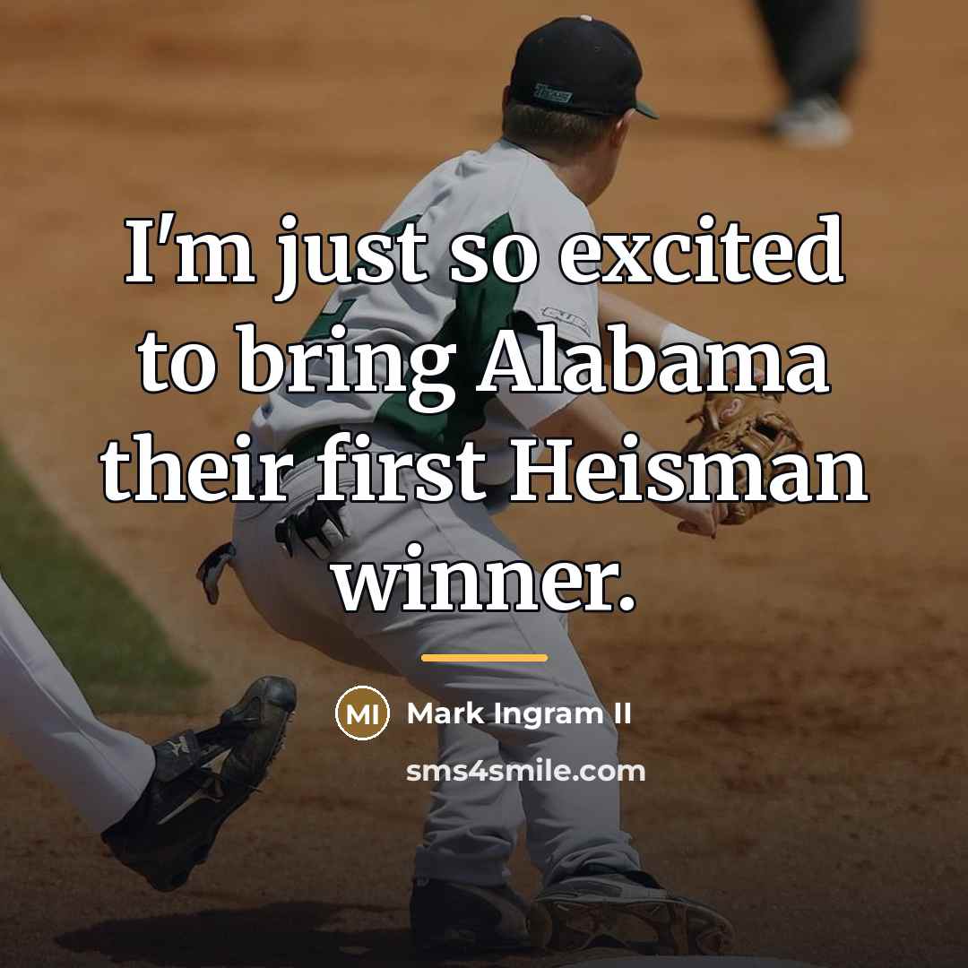 “I'm just so excited to bring Alabama their first Heisman…” quote by Mark Ingram II