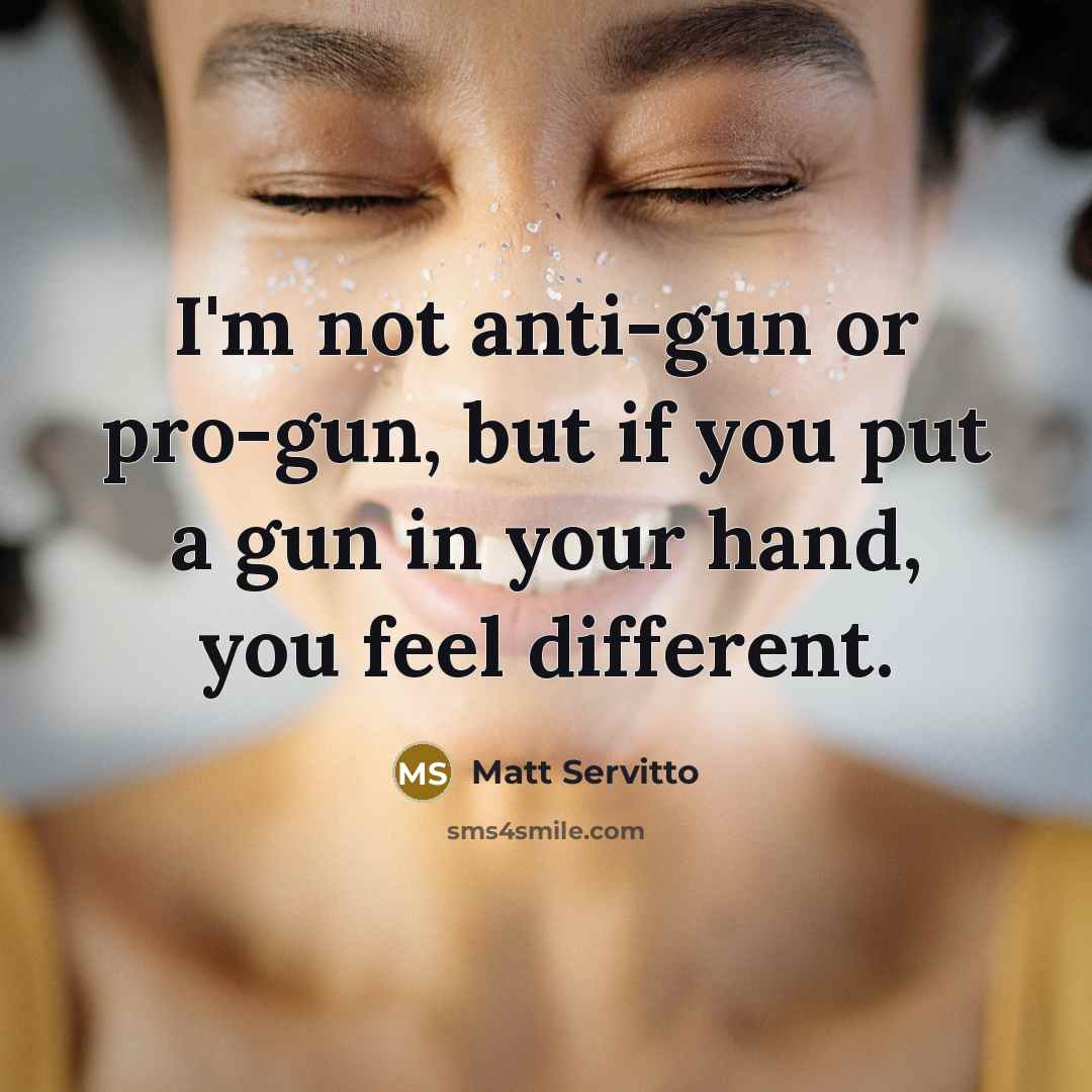 “I'm not anti-gun or pro-gun, but if you put a…” quote by Matt Servitto