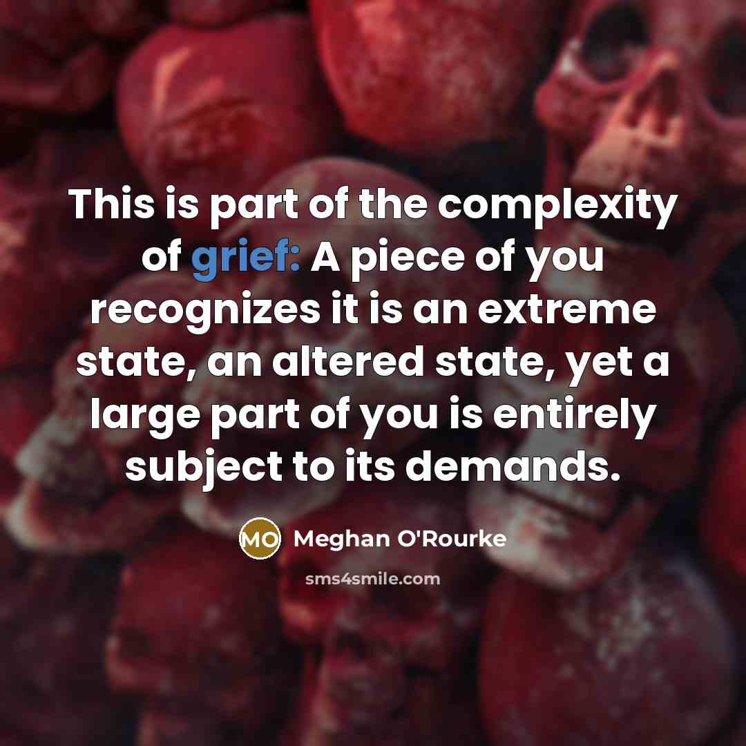“This is part of the complexity of grief: A piece…” quote by Meghan O'Rourke