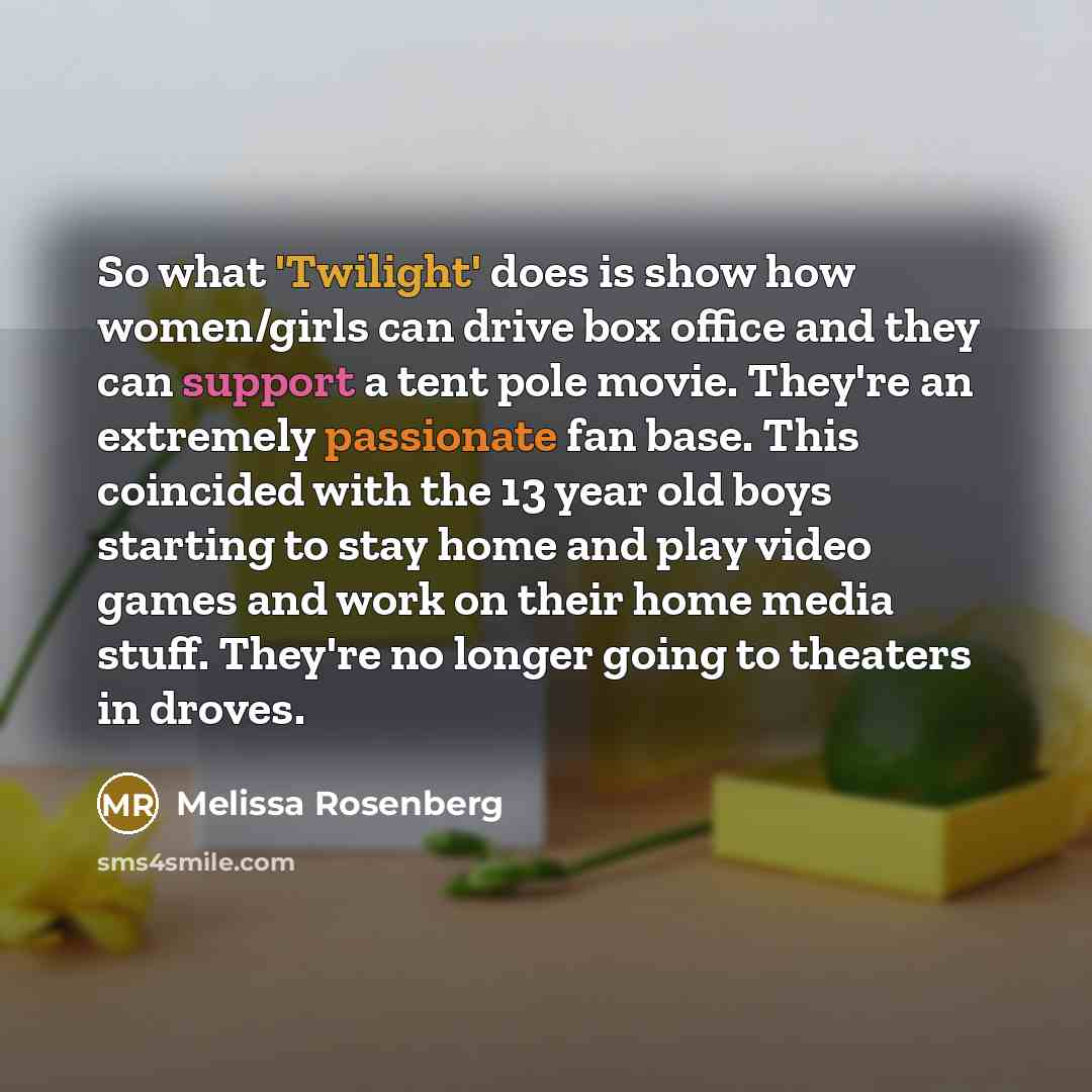 “So what 'Twilight' does is show how women/girls can drive…” quote by Melissa Rosenberg