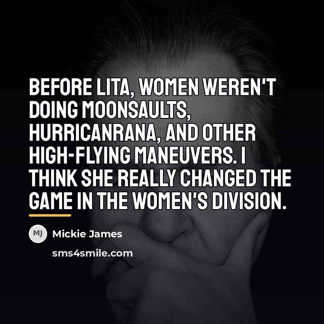 “Before Lita, women weren't doing moonsaults, hurricanrana, and other high-flying…” quote by Mickie James