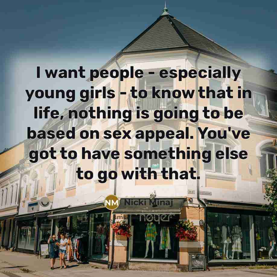 “I want people - especially young girls - to know…” quote by Nicki Minaj