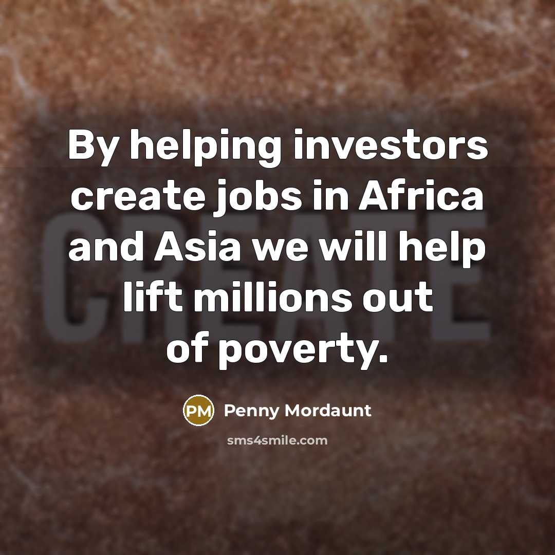 “By helping investors create jobs in Africa and Asia we…” quote by Penny Mordaunt