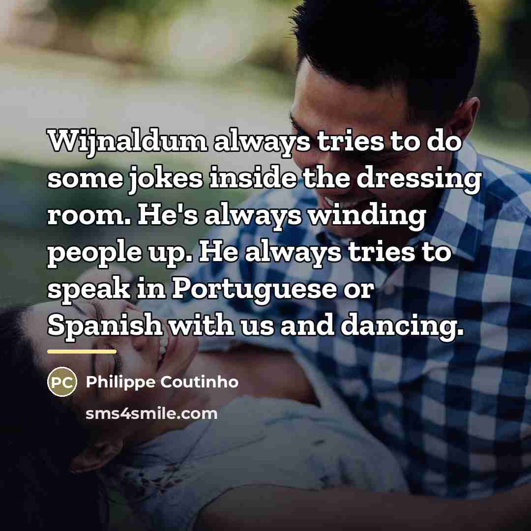 “Wijnaldum always tries to do some jokes inside the dressing…” quote by Philippe Coutinho