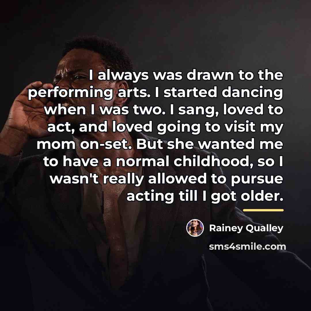 “I always was drawn to the performing arts. I started…” quote by Rainey Qualley