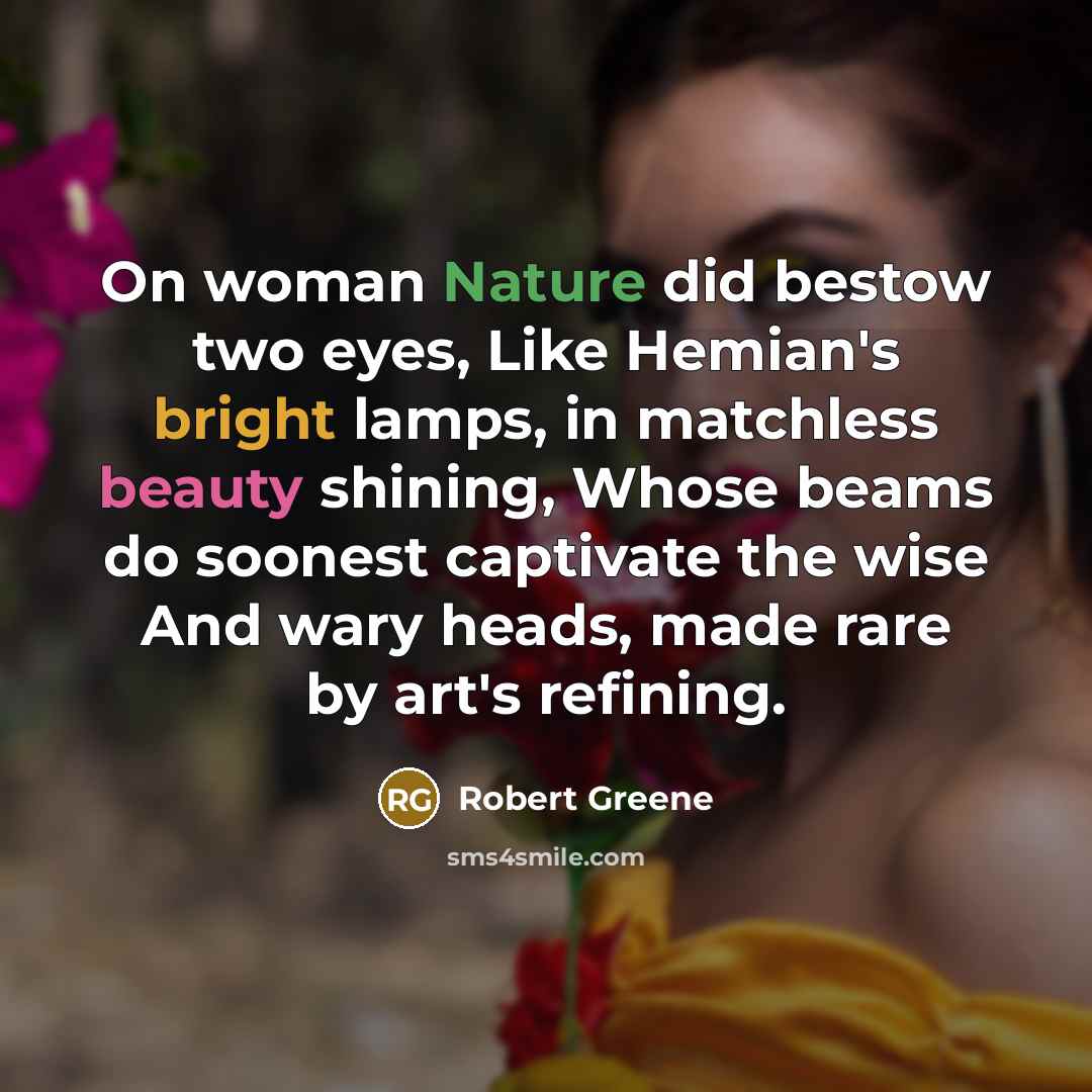 “On woman Nature did bestow two eyes, Like Hemian's bright…” quote by Robert Greene