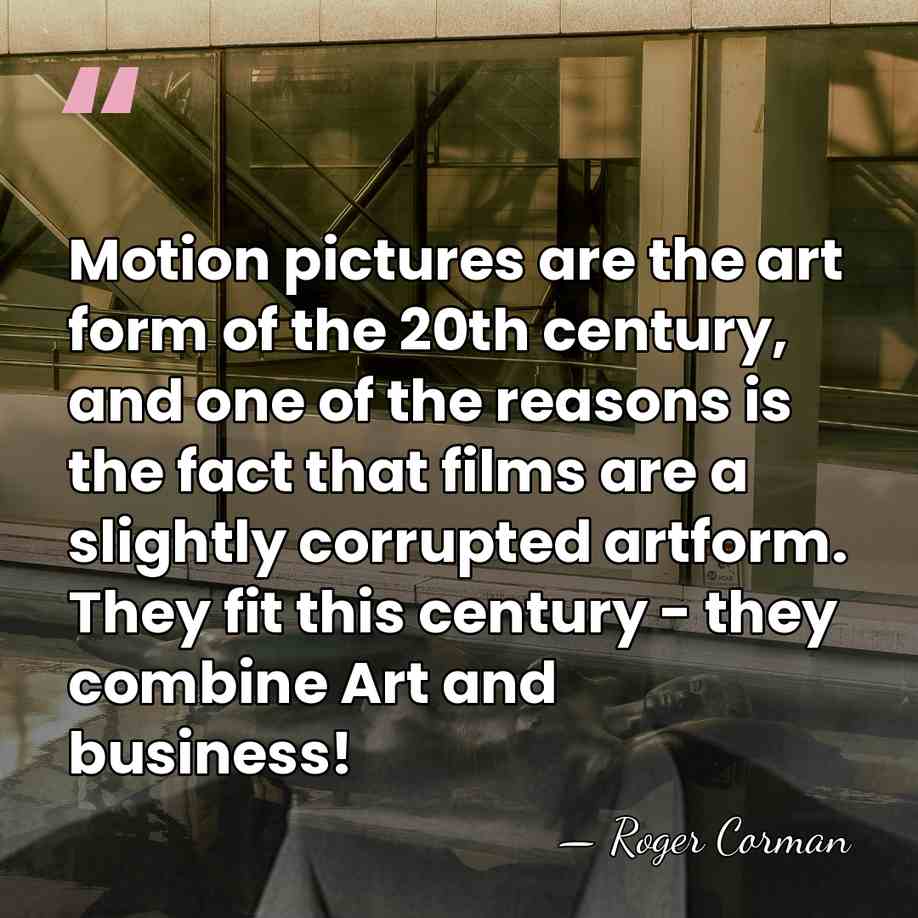 Motion pictures are the art form of the 20th century, and one&hellip; - Roger Corman