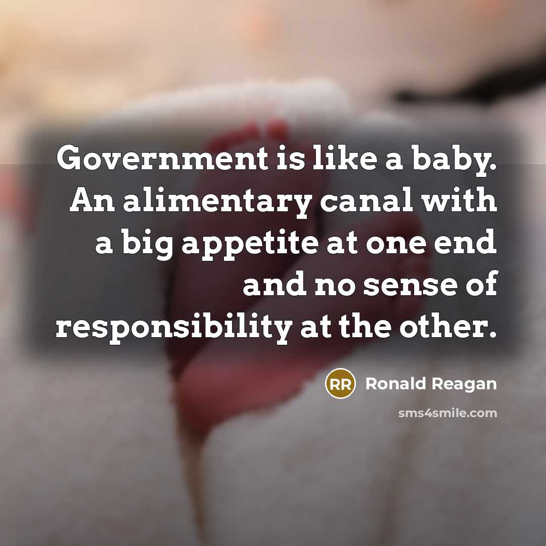 “Government is like a baby. An alimentary canal with a…” quote by Ronald Reagan