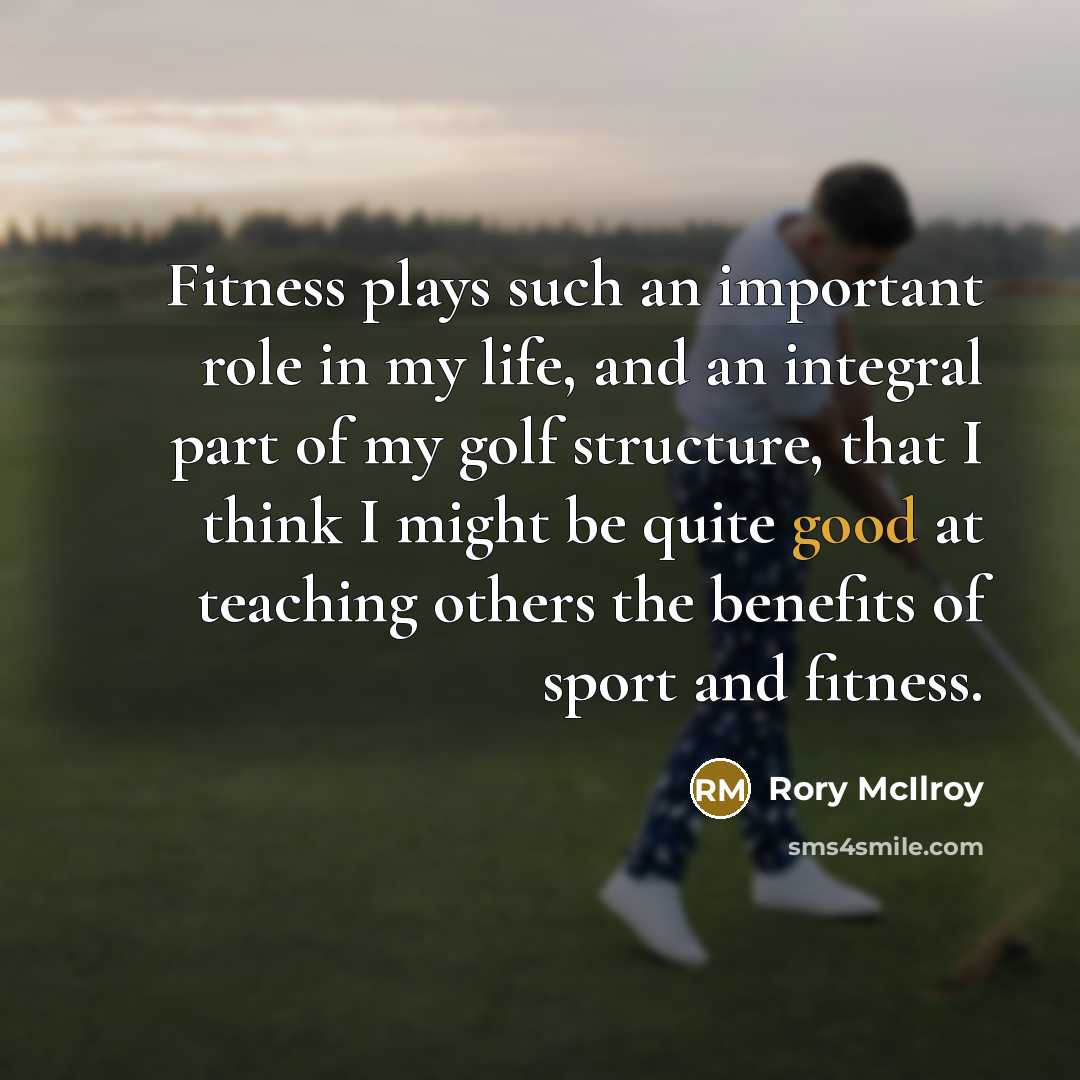 “Fitness plays such an important role in my life, and…” quote by Rory McIlroy