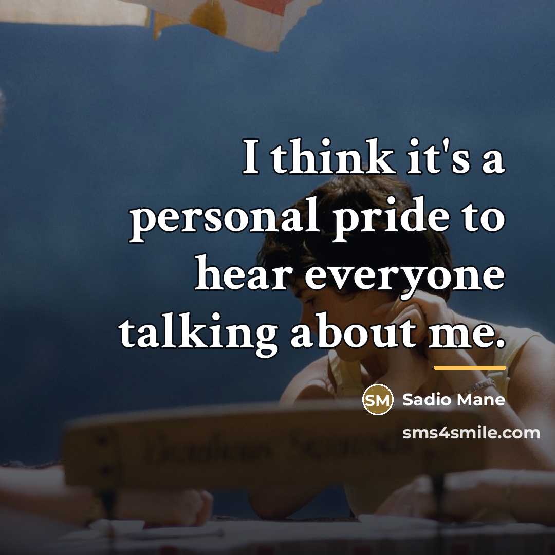 “I think it's a personal pride to hear everyone talking…” quote by Sadio Mane