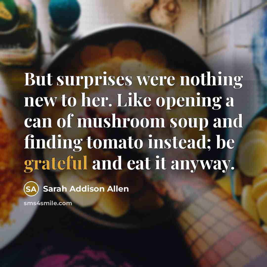 “But surprises were nothing new to her. Like opening a…” quote by Sarah Addison Allen
