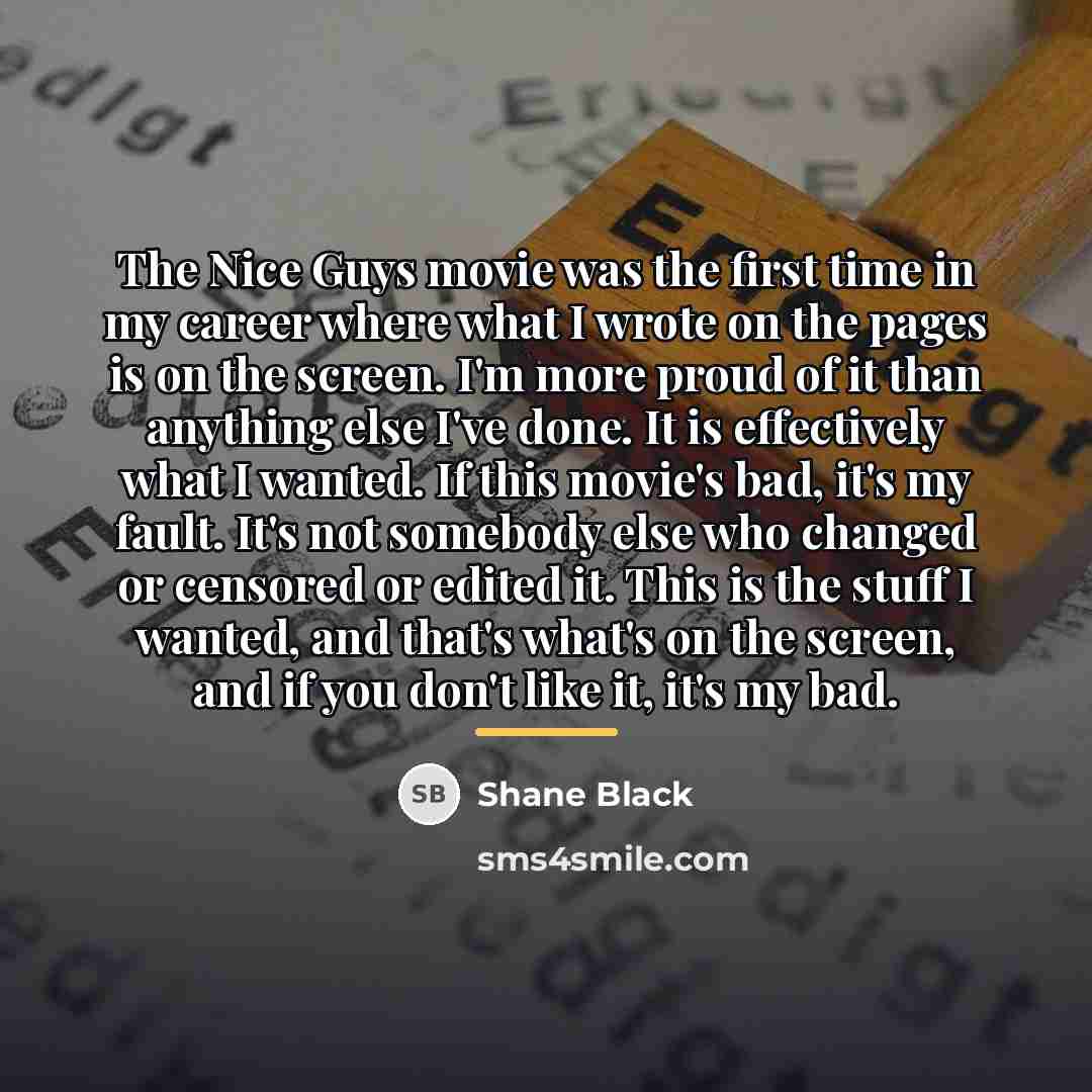 “The Nice Guys movie was the first time in my…” quote by Shane Black