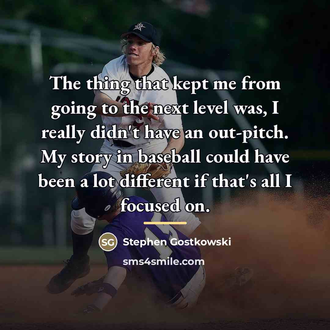 “The thing that kept me from going to the next…” quote by Stephen Gostkowski