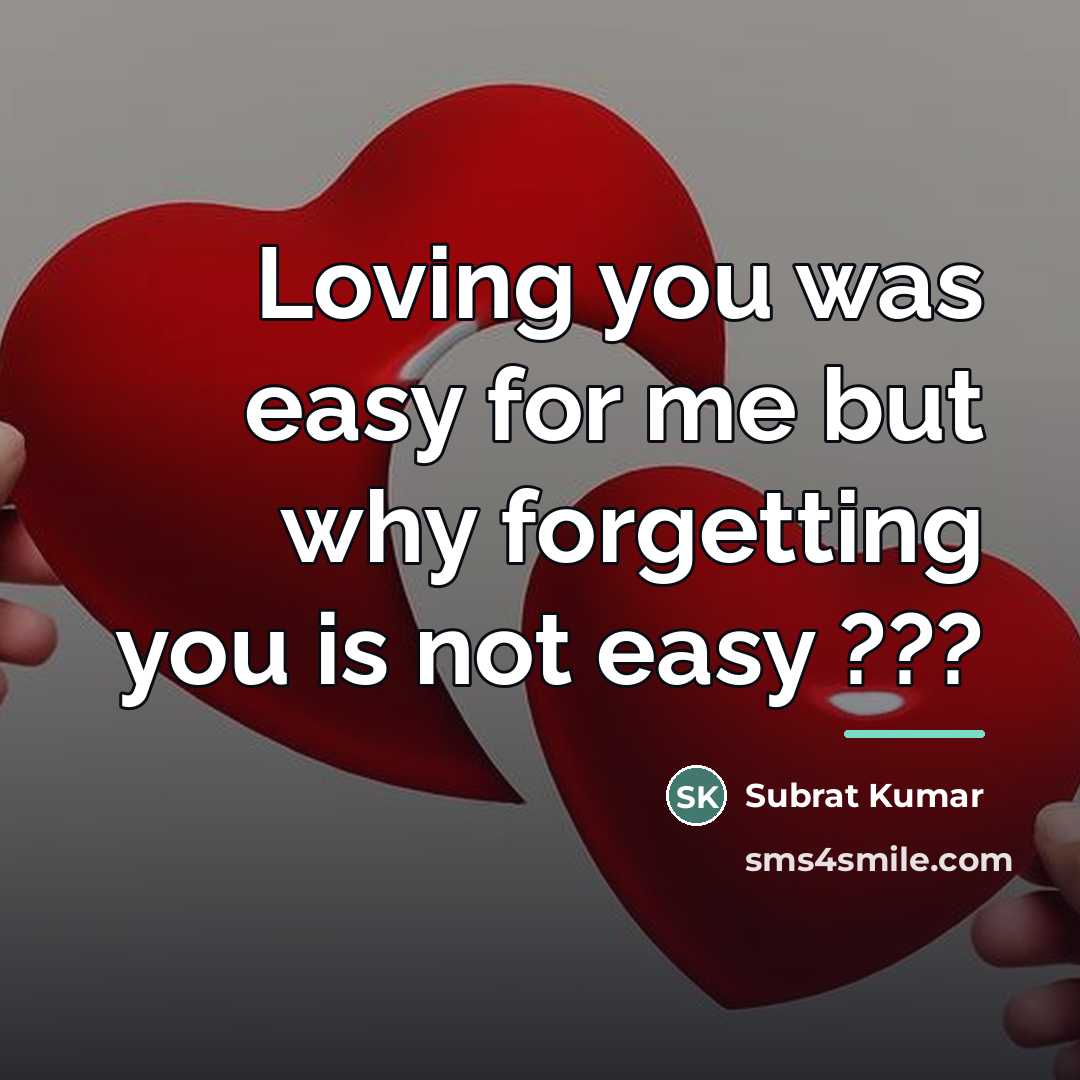 “Loving you was easy for me but why forgetting you…” quote by Subrat Kumar