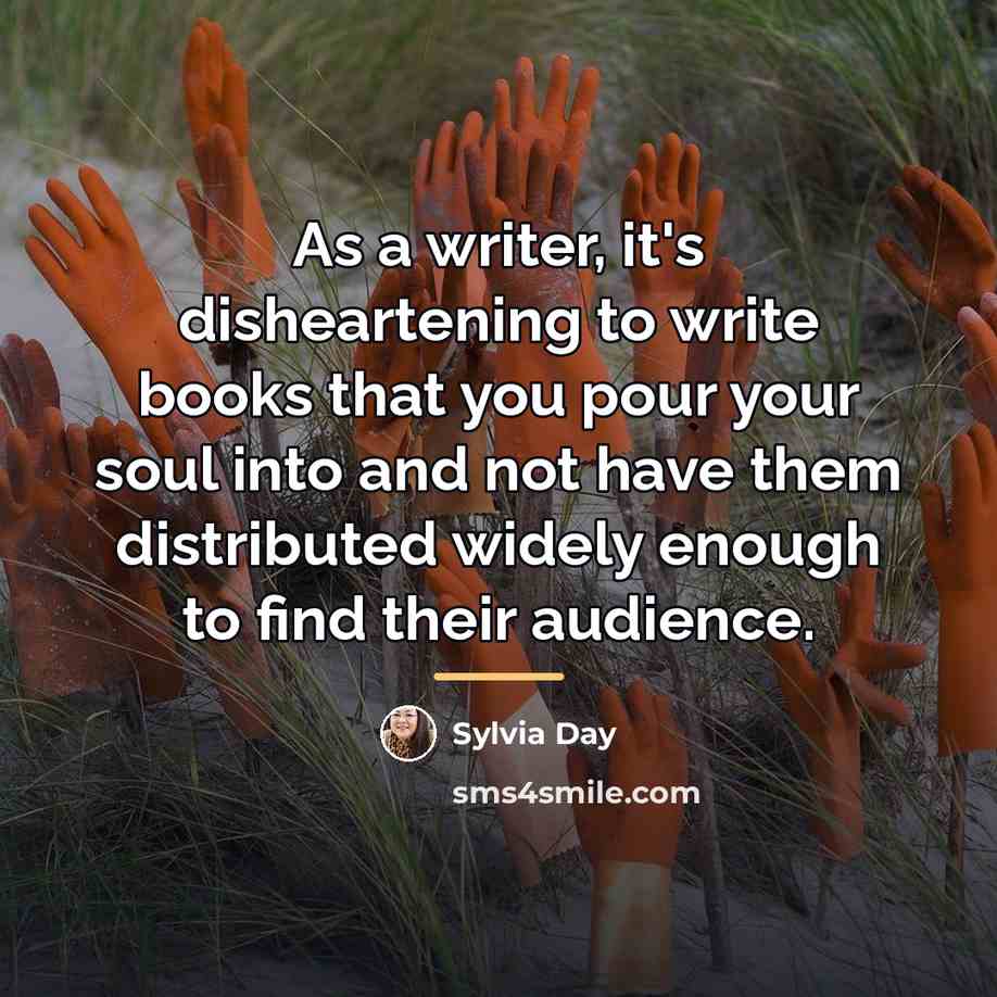 “As a writer, it's disheartening to write books that you…” quote by Sylvia Day