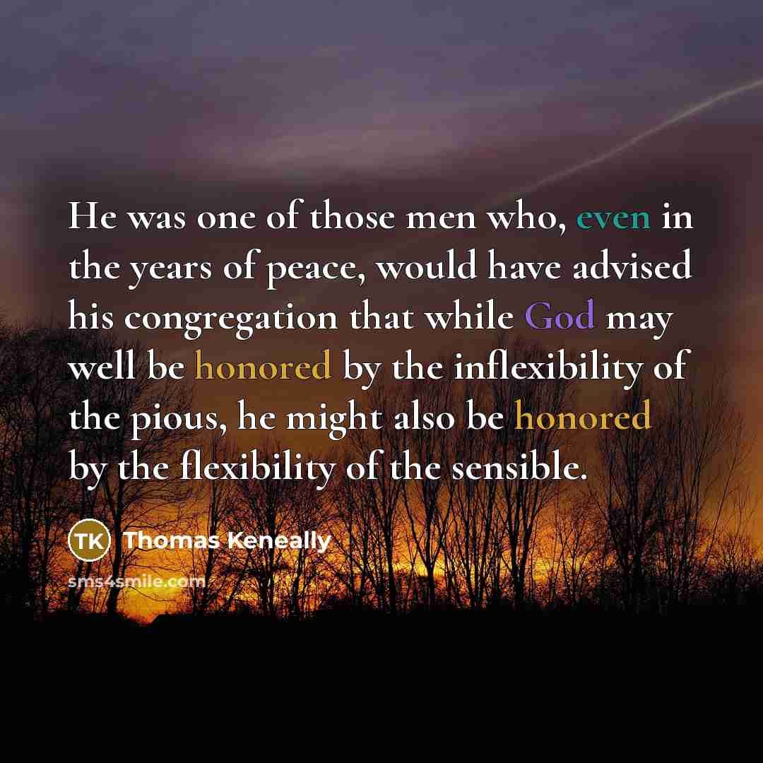 “He was one of those men who, even in the…” quote by Thomas Keneally