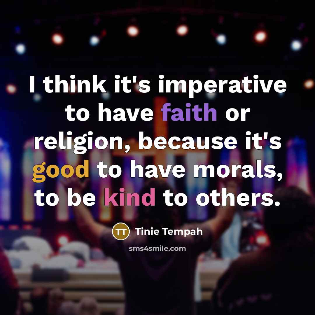 “I think it's imperative to have faith or religion, because…” quote by Tinie Tempah