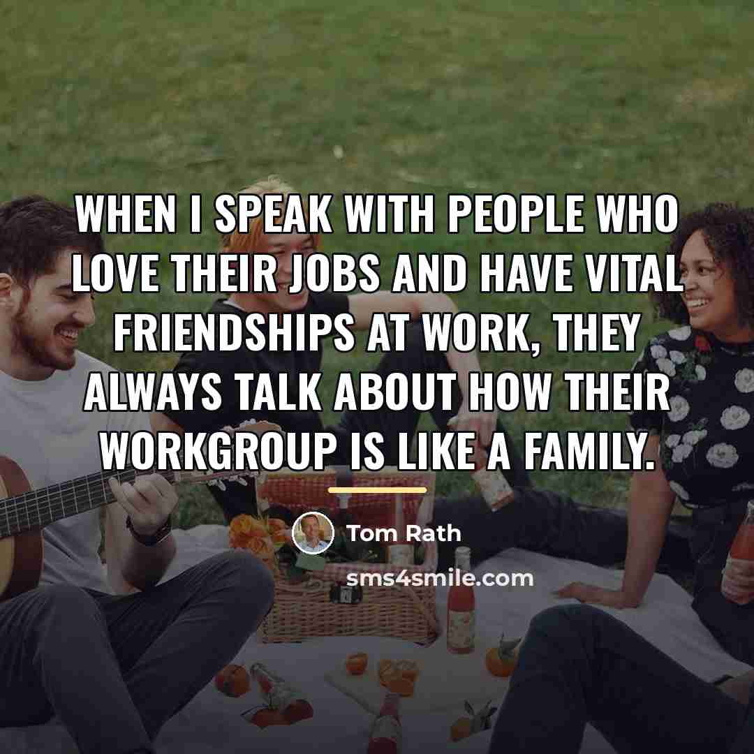 “When I speak with people who love their jobs and…” quote by Tom Rath
