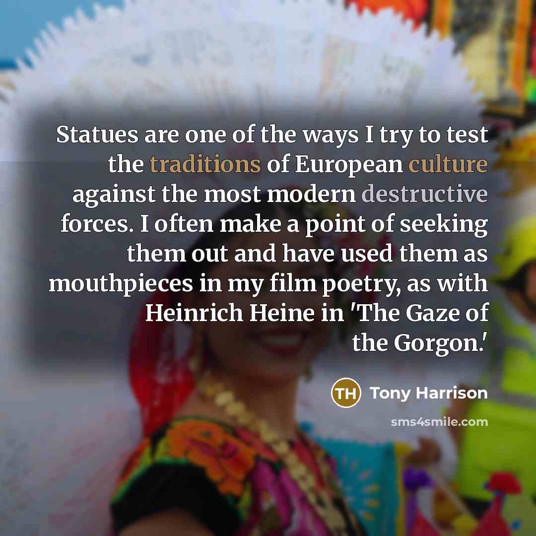 “Statues are one of the ways I try to test…” quote by Tony Harrison