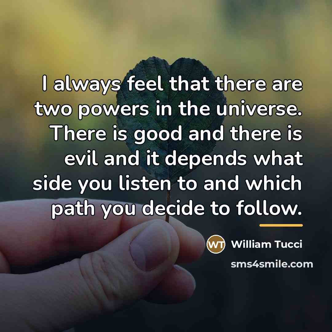 “I always feel that there are two powers in the…” quote by William Tucci