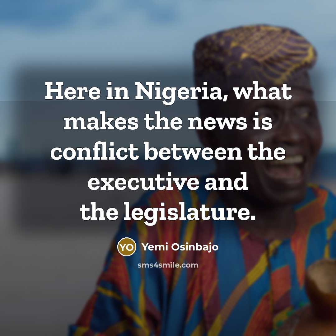 “Here in Nigeria, what makes the news is conflict between…” quote by Yemi Osinbajo