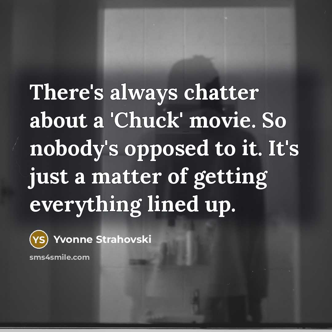 “There's always chatter about a 'Chuck' movie. So nobody's opposed…” quote by Yvonne Strahovski