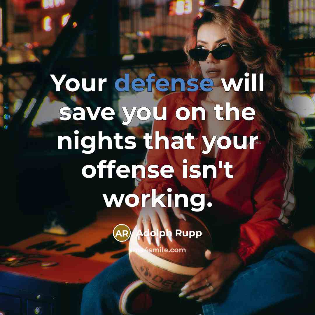 “Your defense will save you on the nights that your…” quote by Adolph Rupp