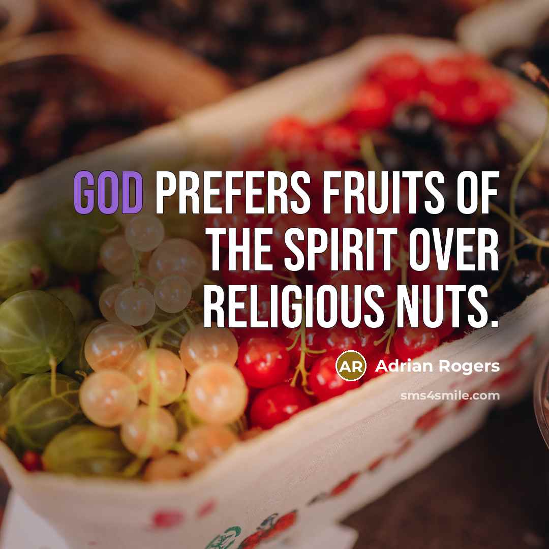 “God prefers fruits of the spirit over religious nuts.…” quote by Adrian Rogers