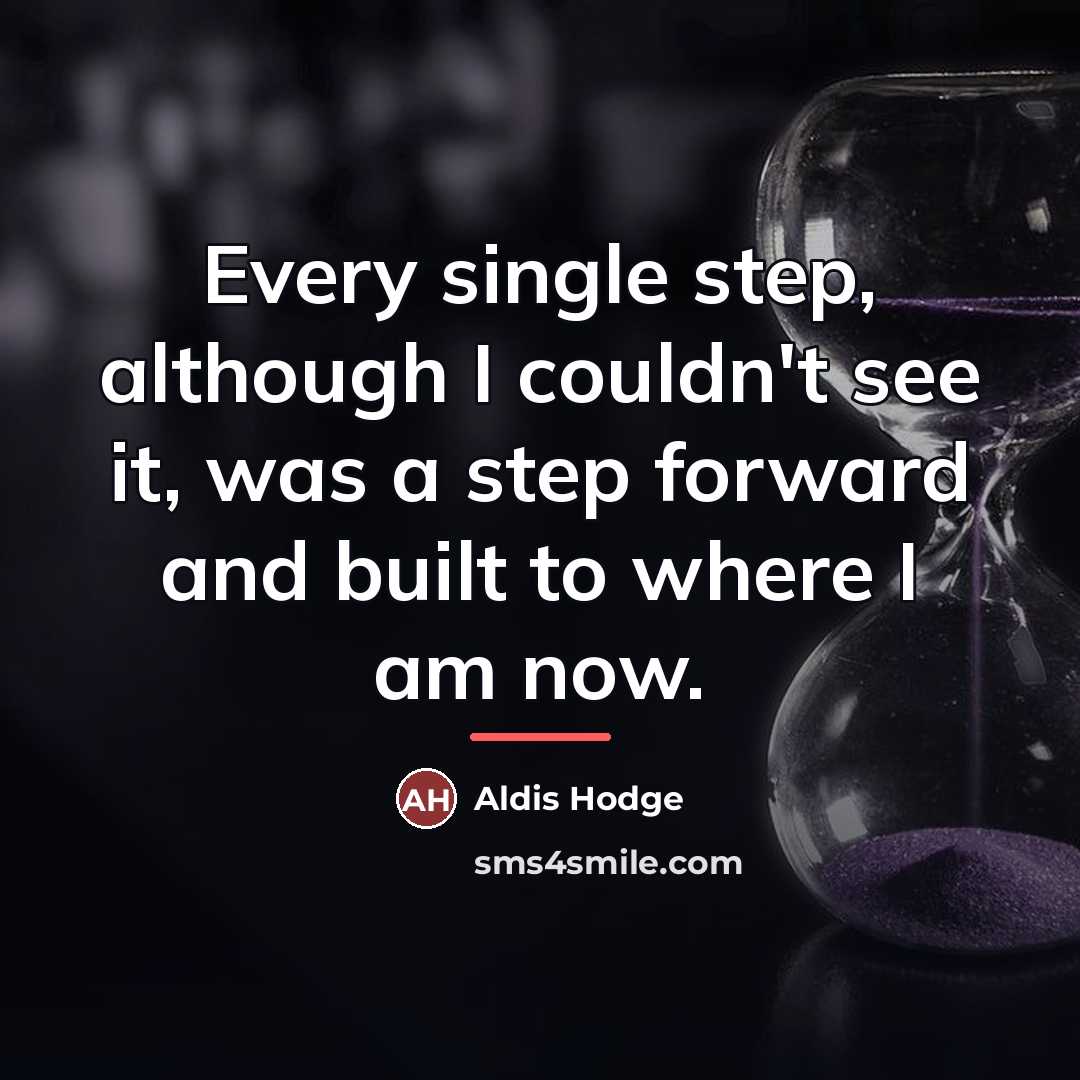 “Every single step, although I couldn't see it, was a…” quote by Aldis Hodge